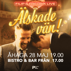 Älskade vän! – Filip och Fredrik Live